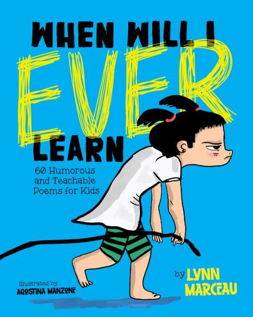When Will I Ever Learn  60 Humorous and Teachable Poems for Kids
